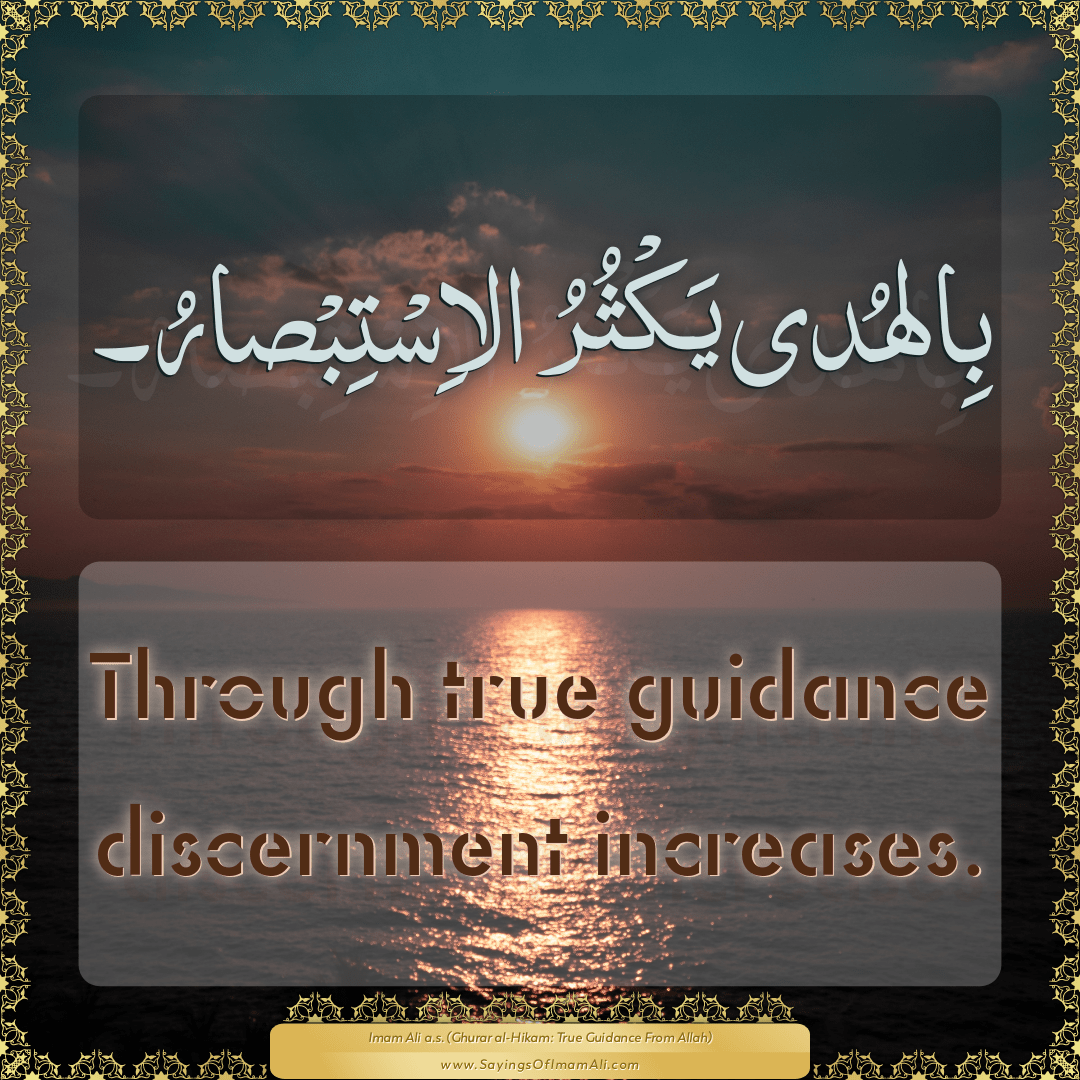 Through true guidance discernment increases.